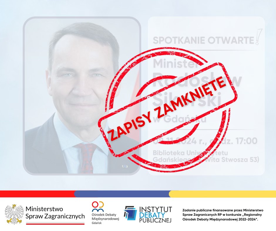 Zapisy na spotkanie z Ministrem Spraw Zagranicznych Radosławem Sikorskim ZAMKNIĘTE